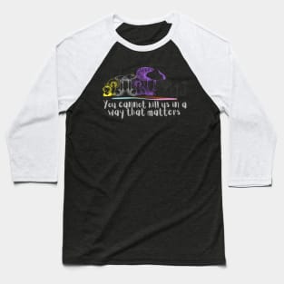 You cannot kill us in a way that matters nonbinary pride mushrooms T-Shirt Baseball T-Shirt